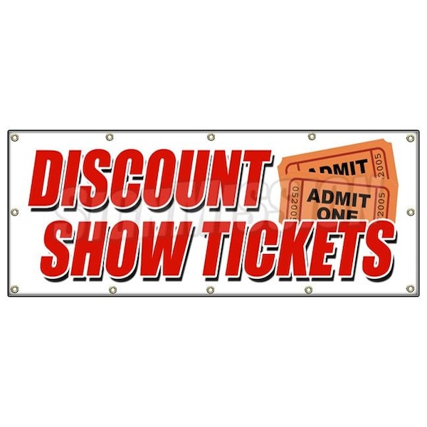 DISCOUNT SHOW TICKETS BANNER SIGN concert play comedy music save sale